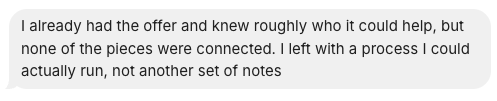Review excerpt: I left with a process I could run, not another set of notes.
